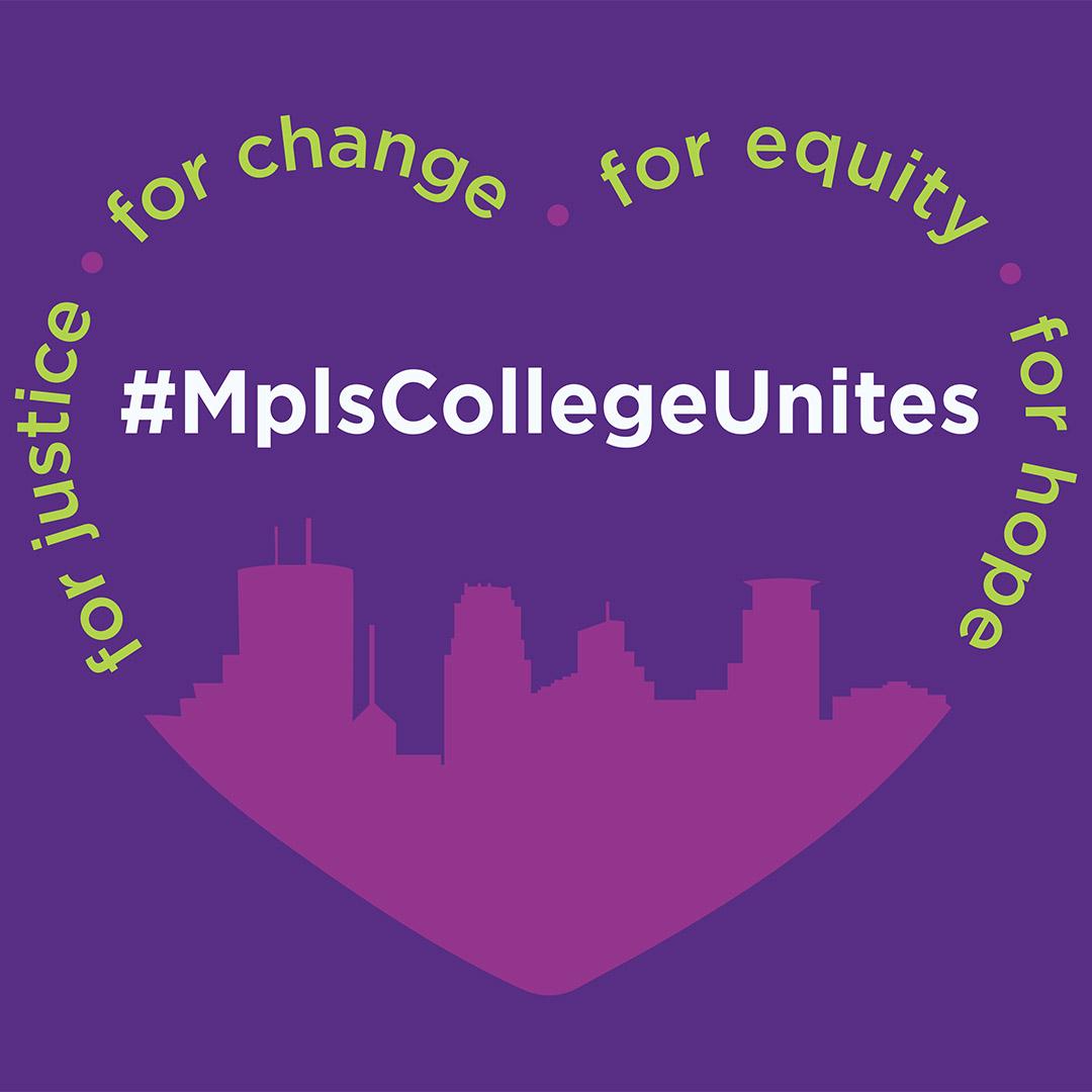 #MplsCollegeUnites mpls college unites logo. For justice, for change, for equity, for hope.
