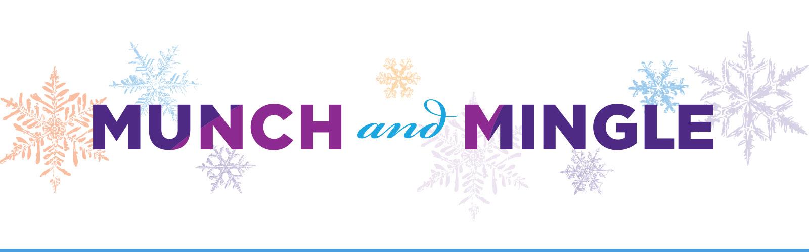Munch and Mingle colored snowflakes around the words "Munch and Mingle"